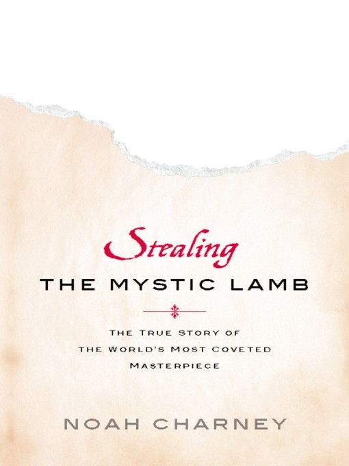 Title details for Stealing the Mystic Lamb by Noah Charney - Available